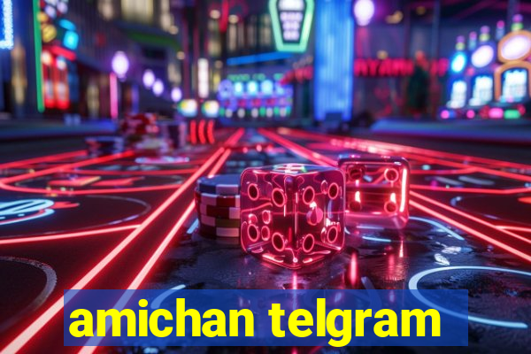 amichan telgram